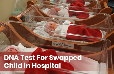 Are Babies Swapped or Not? Determine with DNA Test Baby Swap