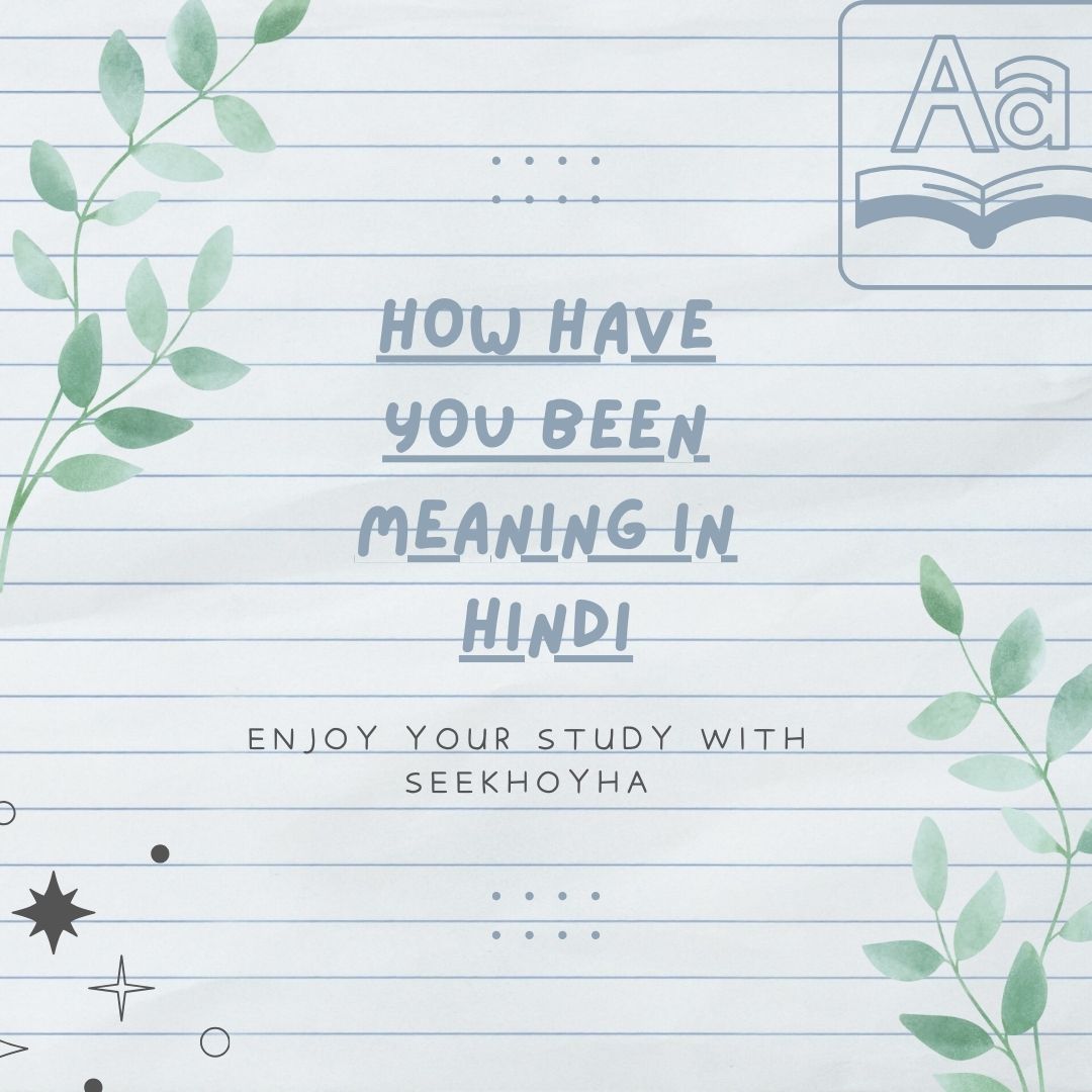 Exploring the Essence: "How Have You Been?" Meaning in Hindi - Article Book