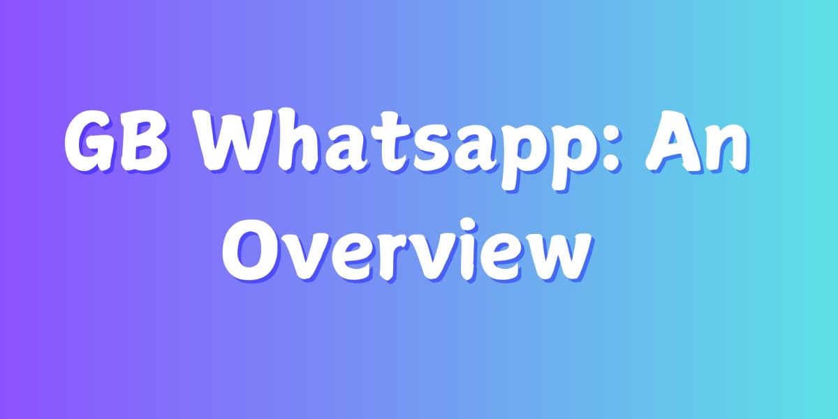 GB WhatsApp: An Overview